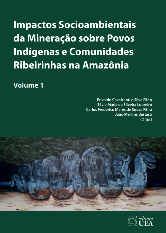 Impactos socioambientais da mineração sobre povos indígenas e comunidades ribeirinhas na Amazônia (vol. 1)